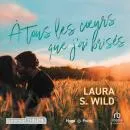 Cover of À tous les coeurs que j'ai brisés by Laura S. Wild