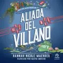 Cover of Aliada del villano (Accomplice to the Villain) by Hannah Nicole Maehrer