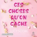 Cover of Ces Choses Qu'on Cache by Lucy Score