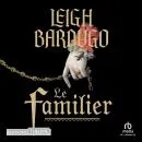 Cover of Le Familier by Leigh Bardugo