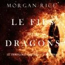 Cover of Le Fils des Dragons (Le Temps des Sorciers — Tome Trois) by Morgan Rice