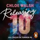 Cover of Releasing 10 (Los chicos de Tommen 6) by Chloe Walsh