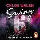 Cover of Saving 6 (Los chicos de Tommen 3) by Chloe Walsh