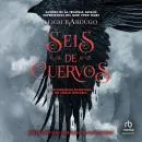 Cover of Seis de cuervos by Leigh Bardugo