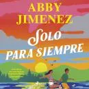 Cover of Solo para siempre by Abby Jimenez