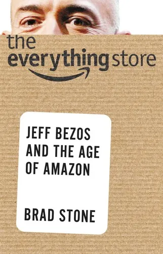 Cover of The Everything Store by Brad Stone, Brad Stone, BRAD STONE