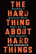 Cover of The Hard Thing About Hard Things by Ben Horowitz