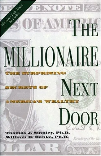 Cover of The millionaire next door by Thomas J. Stanley, William D. Danko