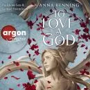 Cover of To Love a God - Götterlicht Trilogie, Band 2 by Anna Benning