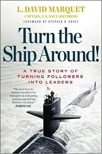 Cover of Turn the Ship Around!: A True Story of Turning Followers into Leaders by L. David Marquet, Stephen R. Covey