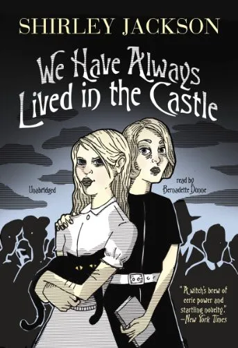 Cover of We Have Always Lived in the Castle by Shirley Jackson, Bernadette Dunne